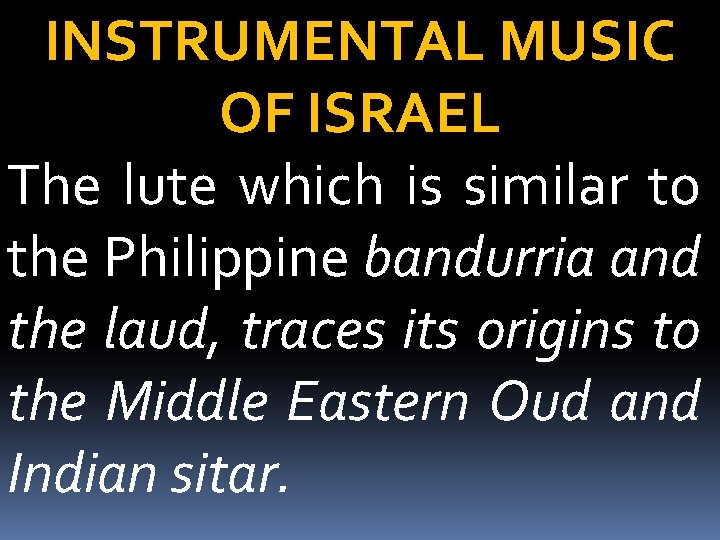 INSTRUMENTAL MUSIC OF ISRAEL The lute which is similar to the Philippine bandurria and