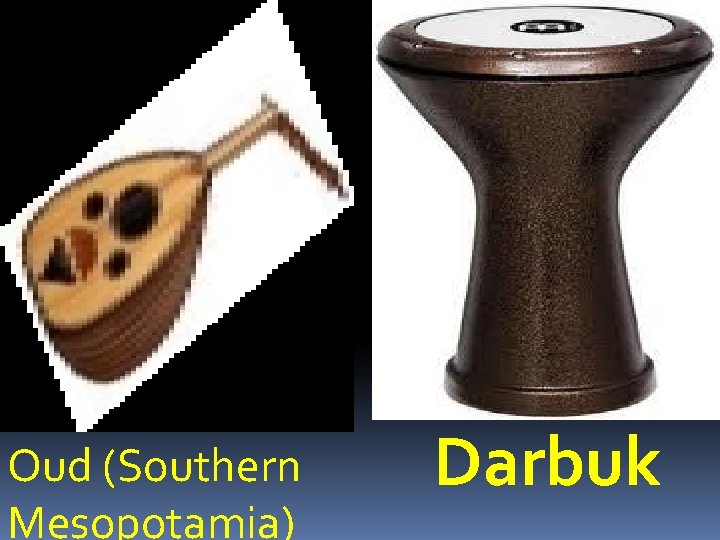 Oud (Southern Mesopotamia) Darbuk 