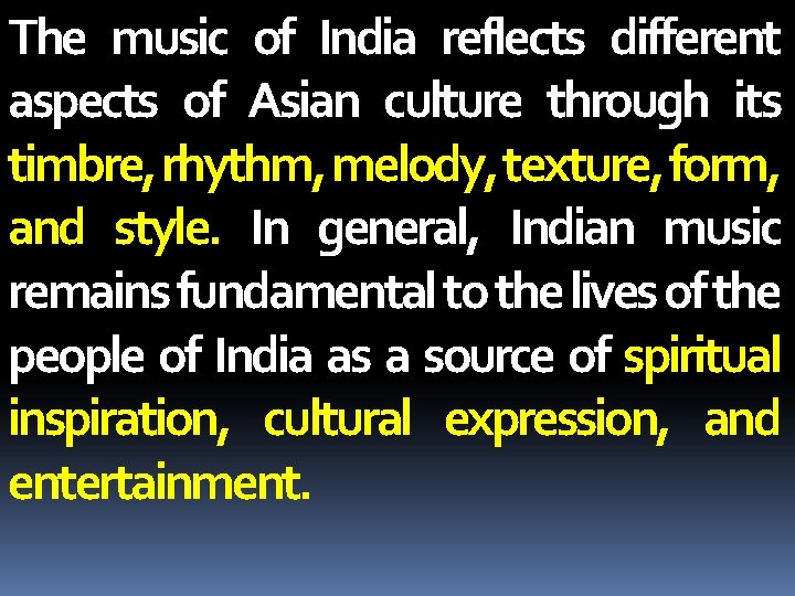 The music of India reflects different aspects of Asian culture through its timbre, rhythm,