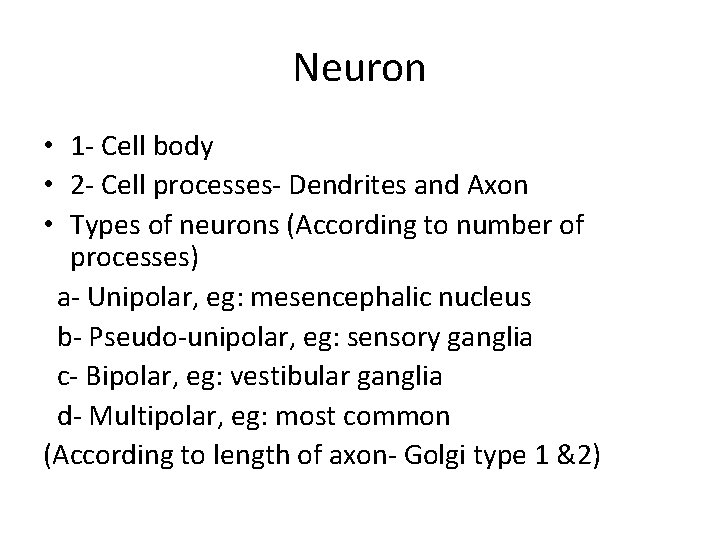 Neuron • 1 - Cell body • 2 - Cell processes- Dendrites and Axon