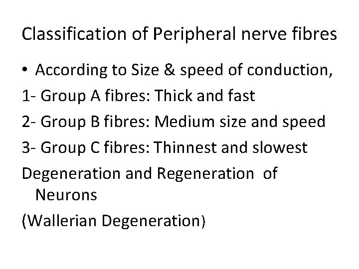 Classification of Peripheral nerve fibres • According to Size & speed of conduction, 1