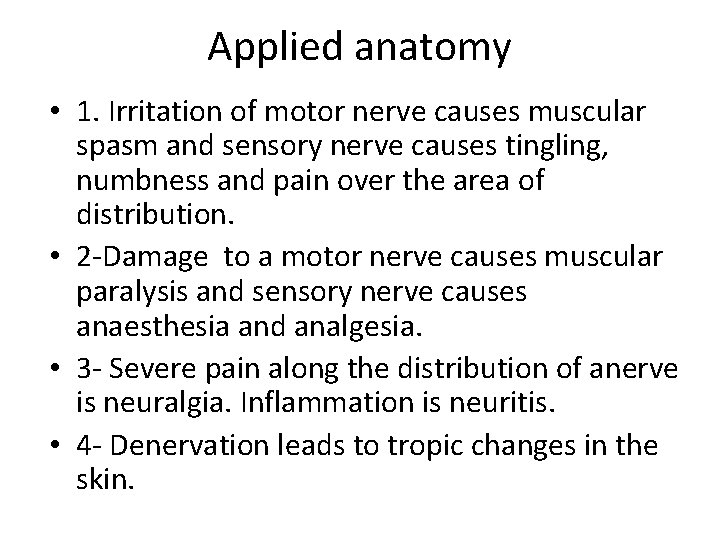 Applied anatomy • 1. Irritation of motor nerve causes muscular spasm and sensory nerve