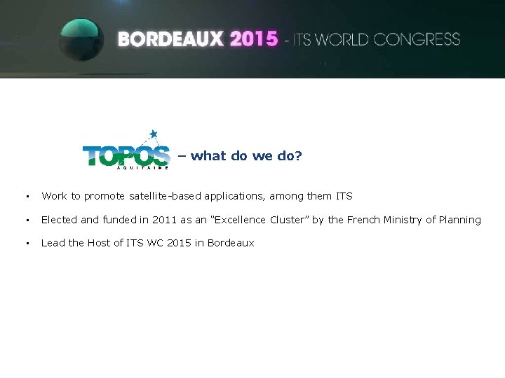 ITS World Congress – what do we do? • Work to promote satellite-based applications,
