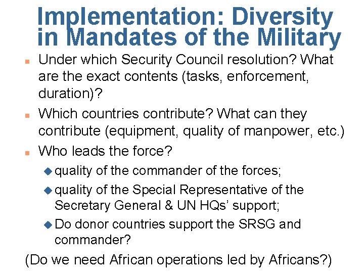 Implementation: Diversity in Mandates of the Military n n n Under which Security Council