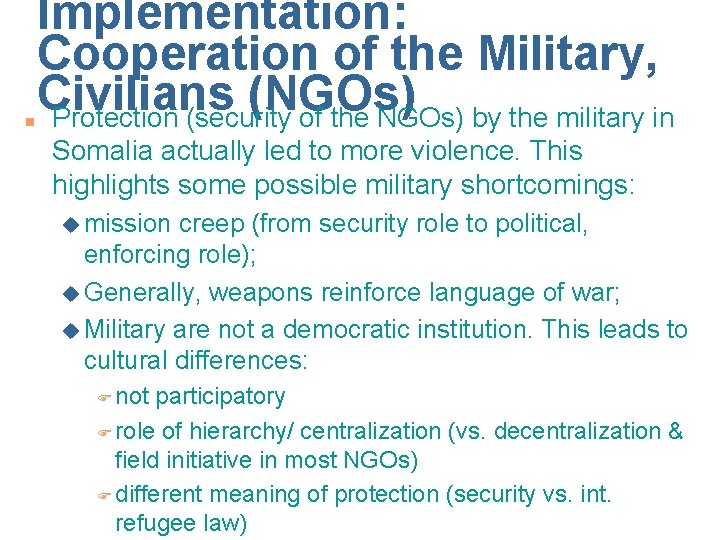 n Implementation: Cooperation of the Military, Civilians (NGOs) Protection (security of the NGOs) by