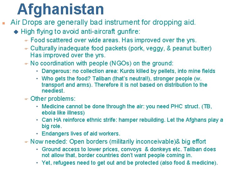 Afghanistan n Air Drops are generally bad instrument for dropping aid. u High flying