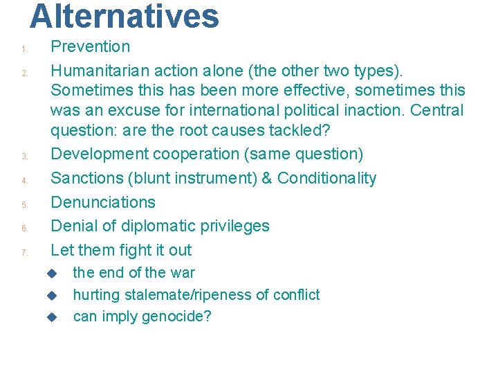 Alternatives 1. 2. 3. 4. 5. 6. 7. Prevention Humanitarian action alone (the other