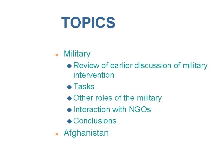 TOPICS n Military u Review of earlier discussion of military intervention u Tasks u