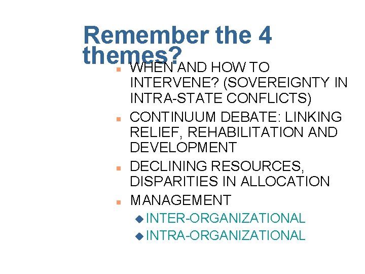 Remember the 4 themes? WHEN AND HOW TO n n INTERVENE? (SOVEREIGNTY IN INTRA-STATE