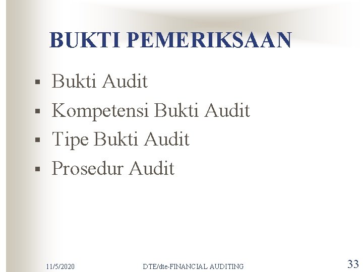 BUKTI PEMERIKSAAN § § Bukti Audit Kompetensi Bukti Audit Tipe Bukti Audit Prosedur Audit