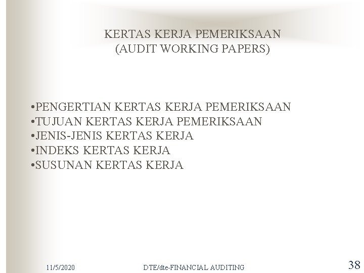 KERTAS KERJA PEMERIKSAAN (AUDIT WORKING PAPERS) • PENGERTIAN KERTAS KERJA PEMERIKSAAN • TUJUAN KERTAS