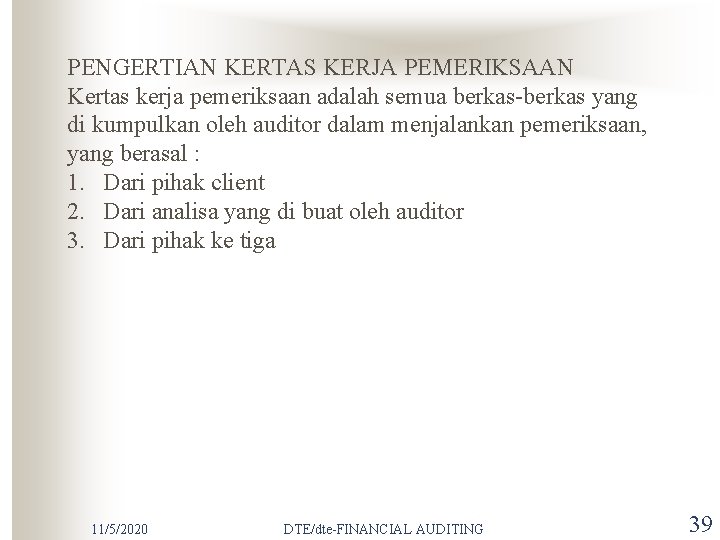 PENGERTIAN KERTAS KERJA PEMERIKSAAN Kertas kerja pemeriksaan adalah semua berkas-berkas yang di kumpulkan oleh