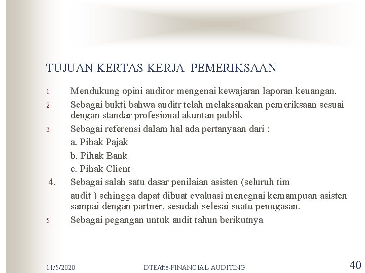 TUJUAN KERTAS KERJA PEMERIKSAAN 1. 2. 3. 4. 5. Mendukung opini auditor mengenai kewajaran