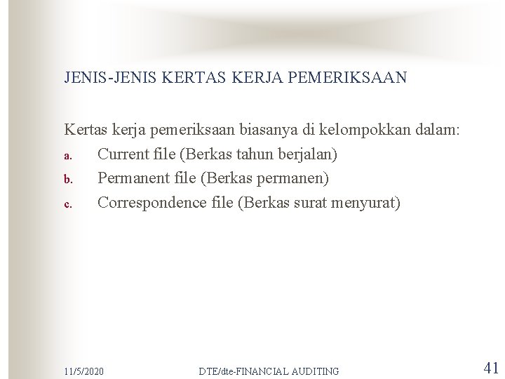 JENIS-JENIS KERTAS KERJA PEMERIKSAAN Kertas kerja pemeriksaan biasanya di kelompokkan dalam: a. Current file