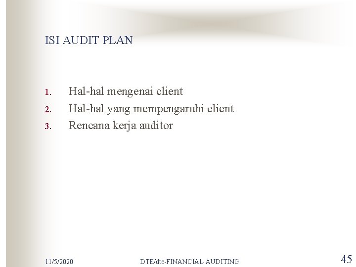 ISI AUDIT PLAN 1. 2. 3. Hal-hal mengenai client Hal-hal yang mempengaruhi client Rencana