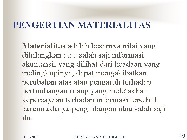 PENGERTIAN MATERIALITAS Materialitas adalah besarnya nilai yang dihilangkan atau salah saji informasi akuntansi, yang