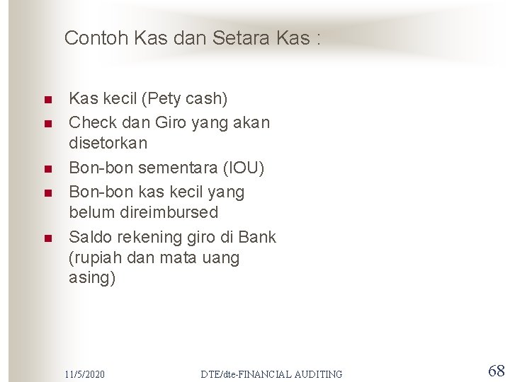 Contoh Kas dan Setara Kas : n n n Kas kecil (Pety cash) Check