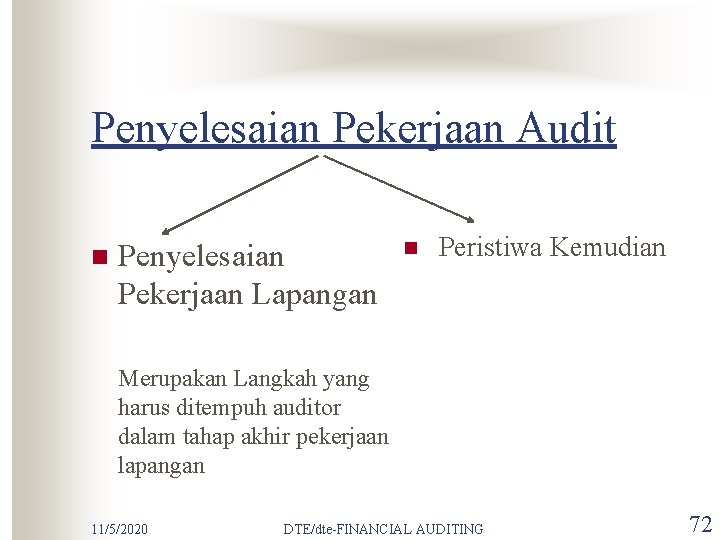 Penyelesaian Pekerjaan Audit n Penyelesaian Pekerjaan Lapangan n Peristiwa Kemudian Merupakan Langkah yang harus