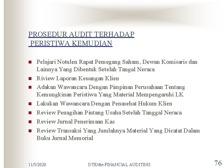 PROSEDUR AUDIT TERHADAP PERISTIWA KEMUDIAN n n n n Pelajari Notulen Rapat Pemegang Saham,