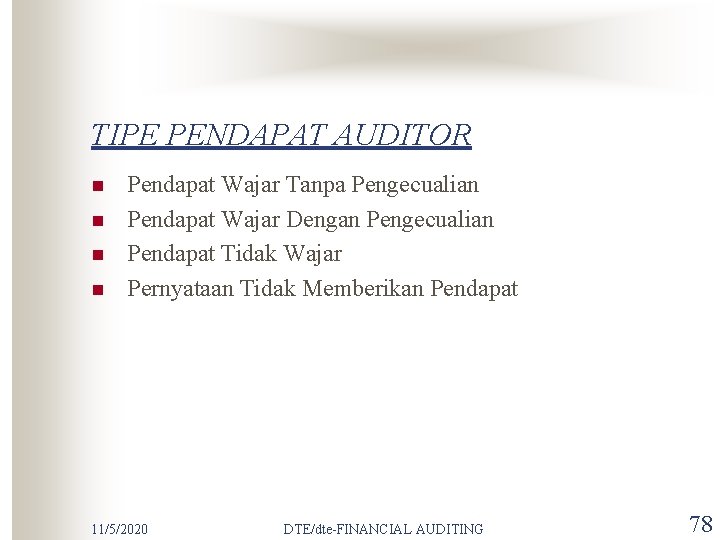 TIPE PENDAPAT AUDITOR n n Pendapat Wajar Tanpa Pengecualian Pendapat Wajar Dengan Pengecualian Pendapat