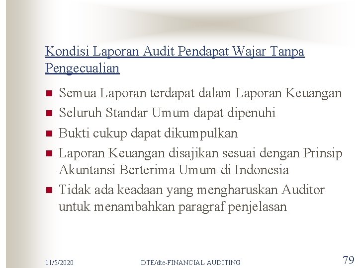 Kondisi Laporan Audit Pendapat Wajar Tanpa Pengecualian n n Semua Laporan terdapat dalam Laporan