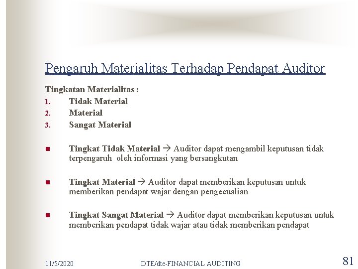 Pengaruh Materialitas Terhadap Pendapat Auditor Tingkatan Materialitas : 1. Tidak Material 2. Material 3.