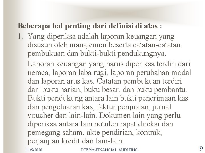 Beberapa hal penting dari definisi di atas : 1. Yang diperiksa adalah laporan keuangan