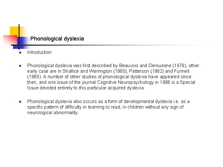 Phonological dyslexia n n n Introduction Phonological dyslexia was first described by Beauvois and