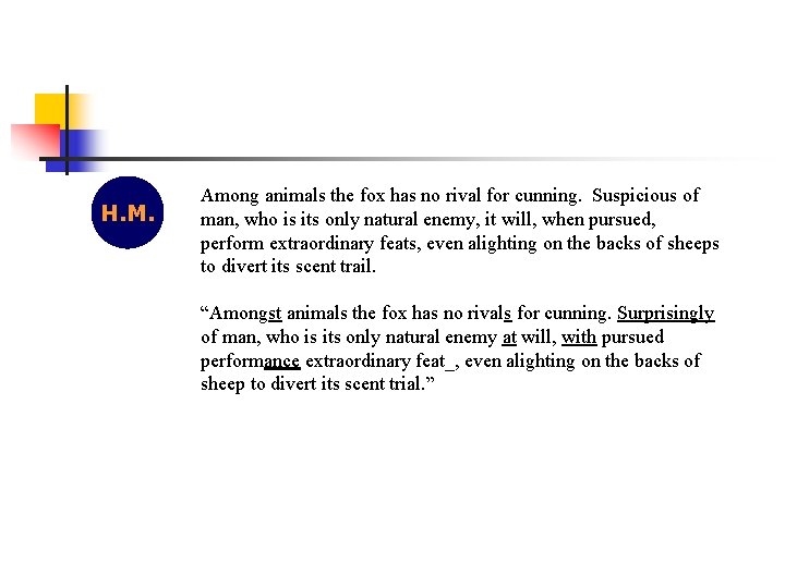 H. M. Among animals the fox has no rival for cunning. Suspicious of man,