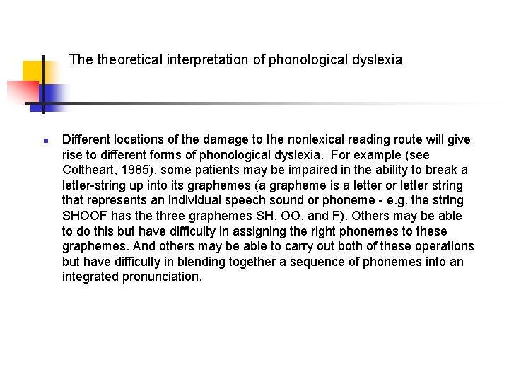 The theoretical interpretation of phonological dyslexia n Different locations of the damage to the