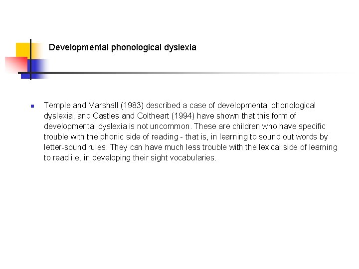 Developmental phonological dyslexia n Temple and Marshall (1983) described a case of developmental phonological