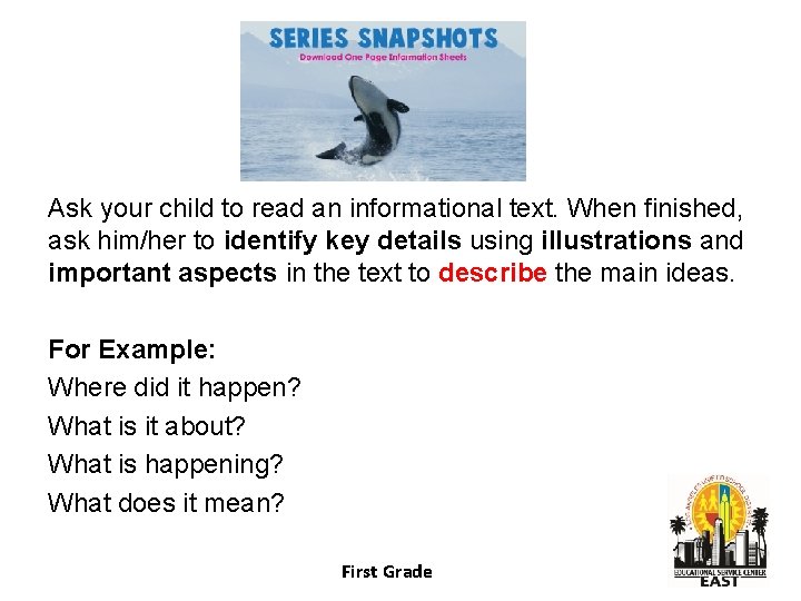 Ask your child to read an informational text. When finished, ask him/her to identify