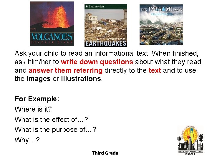 Ask your child to read an informational text. When finished, ask him/her to write
