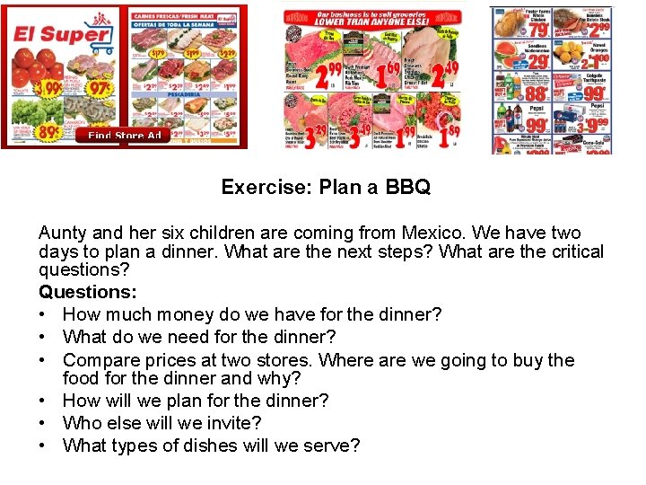 Exercise: Plan a BBQ Aunty and her six children are coming from Mexico. We