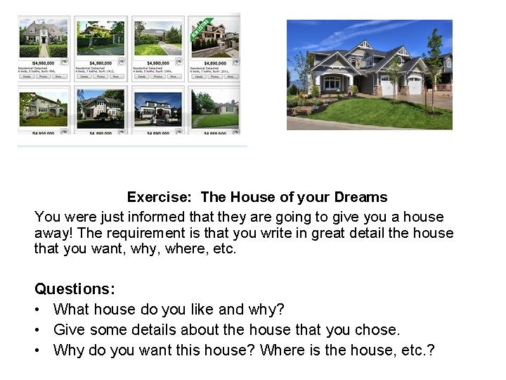 Exercise: The House of your Dreams You were just informed that they are going