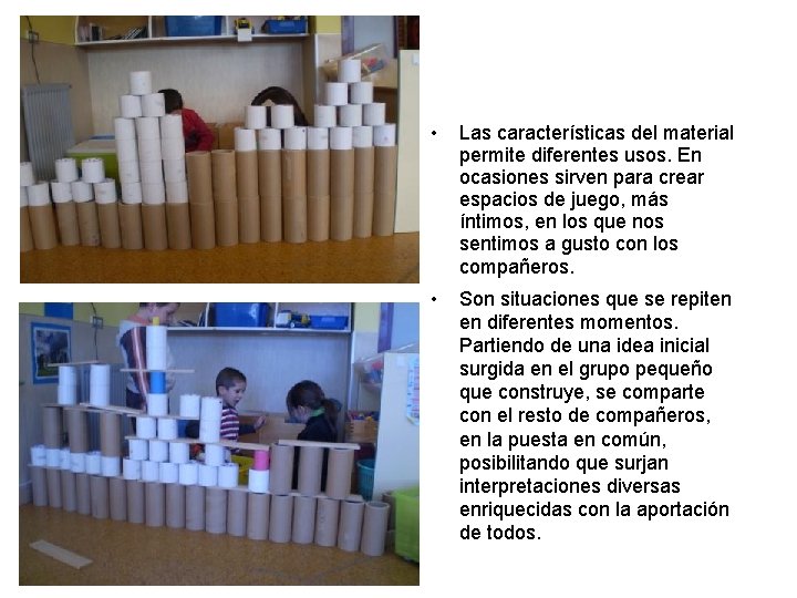  • Las características del material permite diferentes usos. En ocasiones sirven para crear