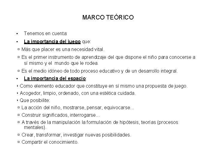 MARCO TEÓRICO • Tenemos en cuenta: • La importancia del juego que: ¤ Más