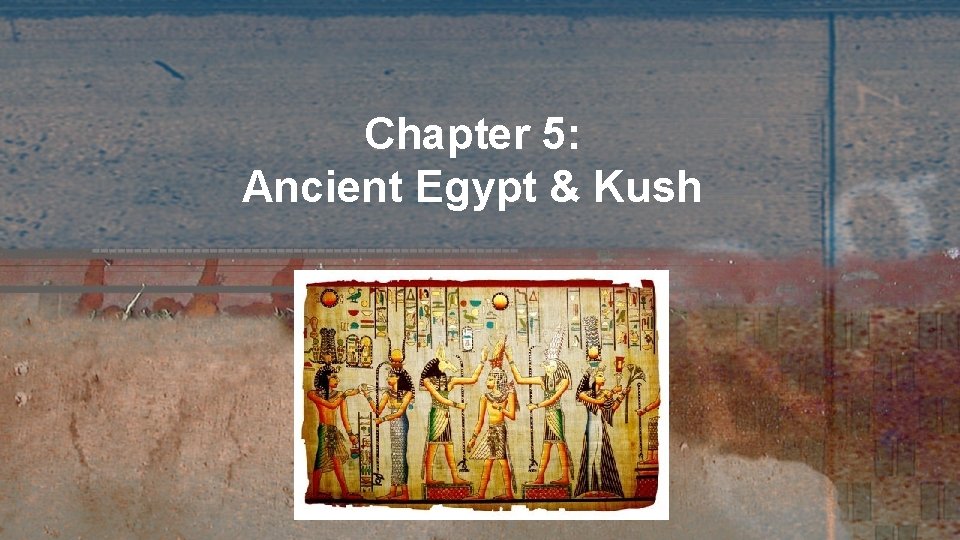 Chapter 5: Ancient Egypt & Kush 