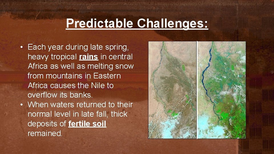 Predictable Challenges: • Each year during late spring, heavy tropical rains in central Africa