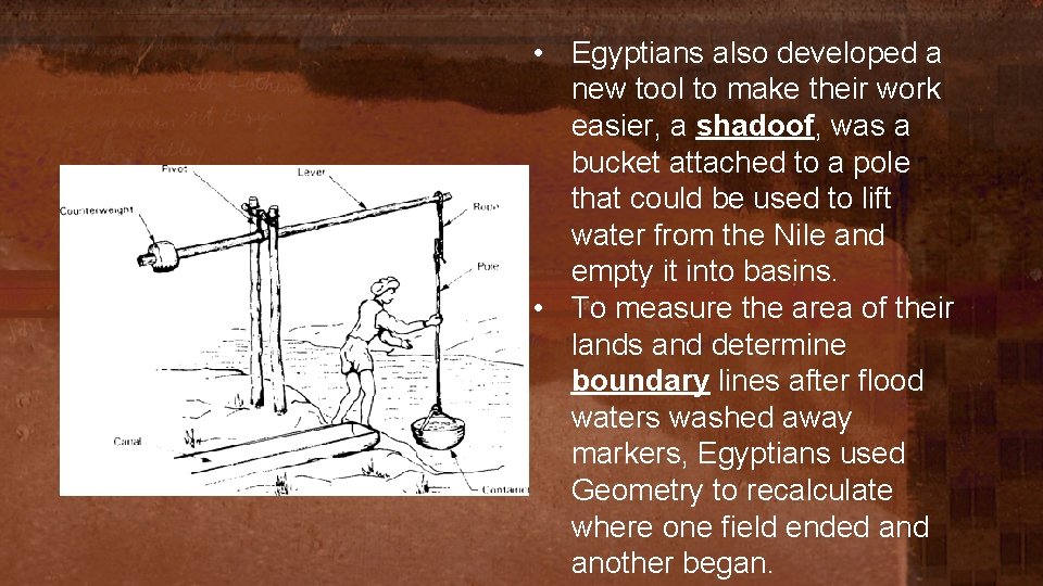  • Egyptians also developed a new tool to make their work easier, a