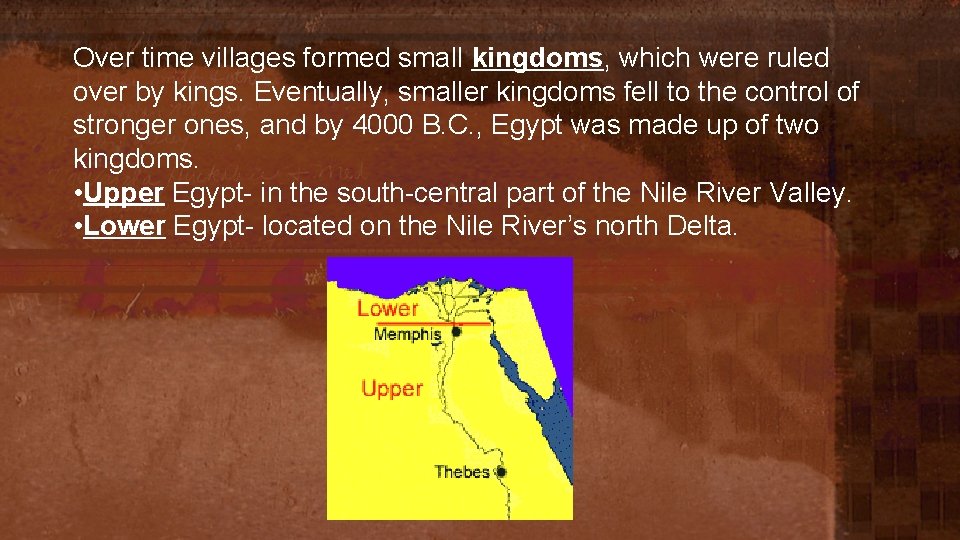 Over time villages formed small kingdoms, which were ruled over by kings. Eventually, smaller