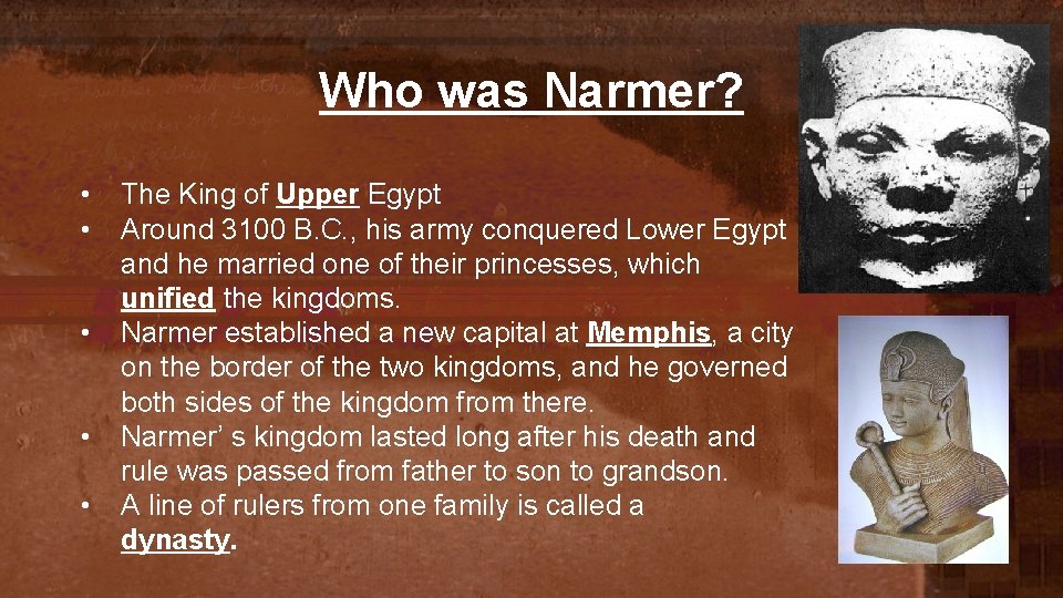 Who was Narmer? • • • The King of Upper Egypt Around 3100 B.