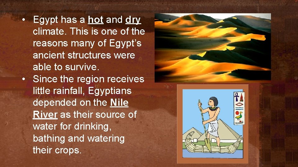  • Egypt has a hot and dry climate. This is one of the