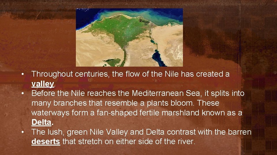  • Throughout centuries, the flow of the Nile has created a valley. •