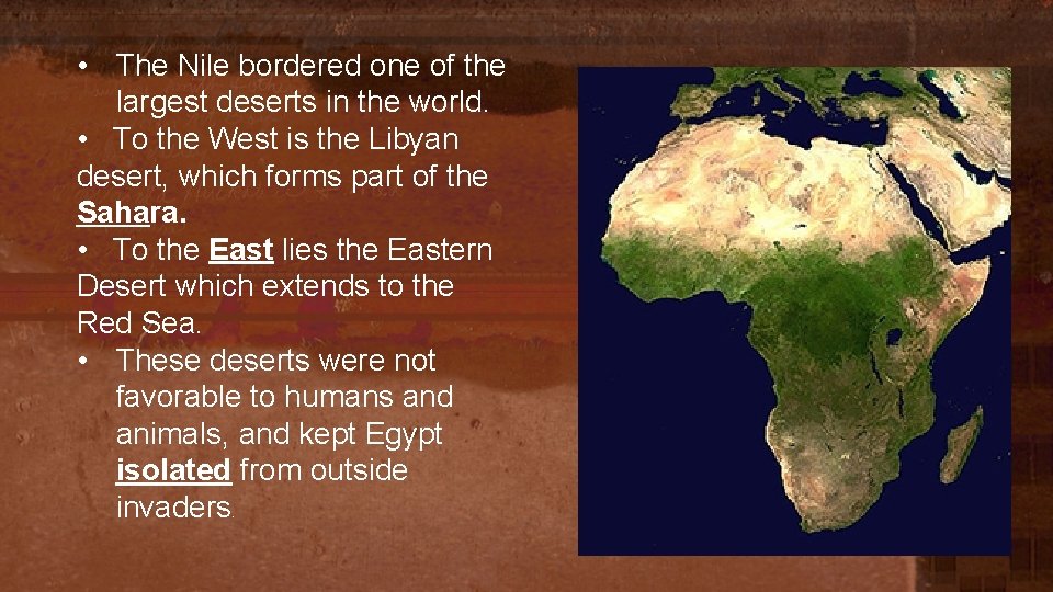  • The Nile bordered one of the largest deserts in the world. •