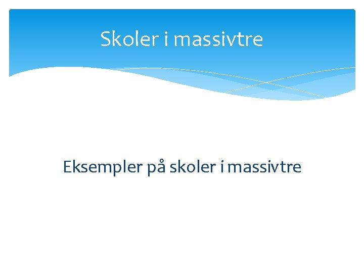 Skoler i massivtre Eksempler på skoler i massivtre 