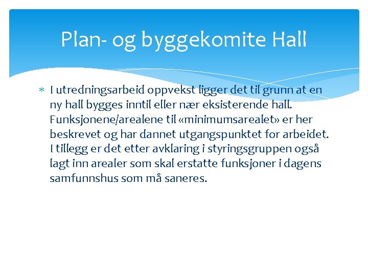Plan- og byggekomite Hall I utredningsarbeid oppvekst ligger det til grunn at en ny