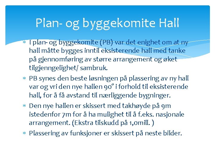 Plan- og byggekomite Hall I plan- og byggekomite (PB) var det enighet om at