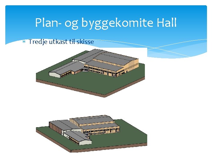 Plan- og byggekomite Hall Tredje utkast til skisse 