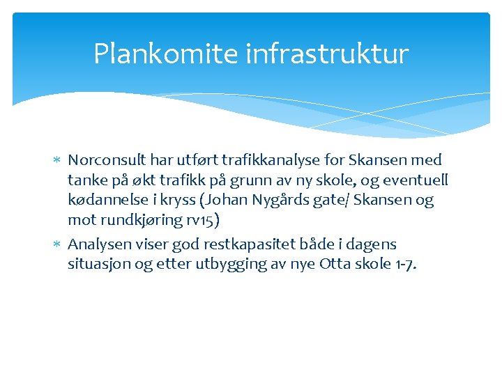 Plankomite infrastruktur Norconsult har utført trafikkanalyse for Skansen med tanke på økt trafikk på